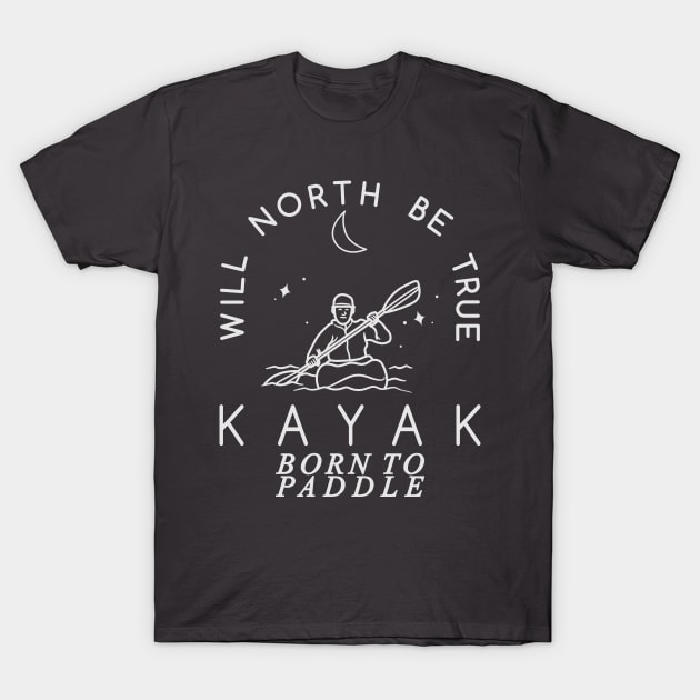 Will North Be True, KAYAK, Born to Paddle T-Shirt by Blended Designs